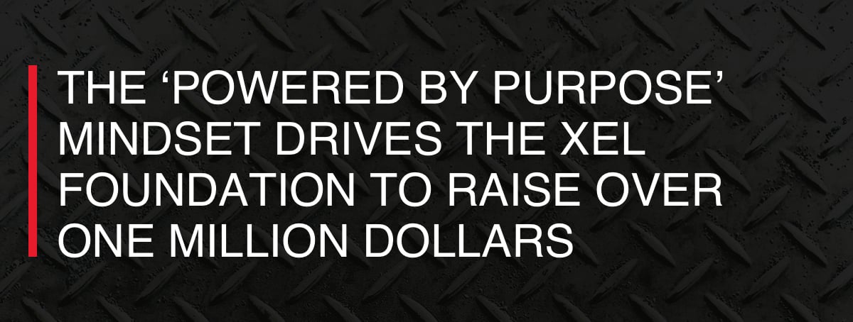 The 'Powered by Purpose' Mindset Drives the XEL Foundation to Raise Over One Million Dollars